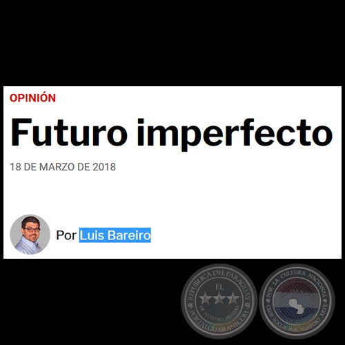 FUTURO IMPERFECTO - Por LUIS BAREIRO - Domingo, 18 de Marzo de 2018